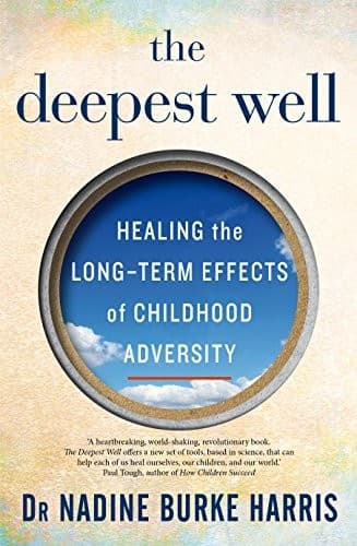 Cover of The Deepest Well: Healing the Long-Term Effects of Childhood Adversity