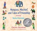 Cover of Mangoes, Mischief, and Tales of Friendship