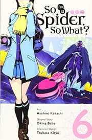Cover of So I'm a Spider, So What?, Vol. 6