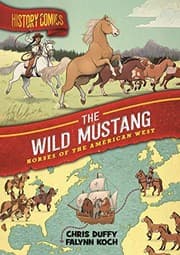 Cover of History Comics : The Wild Mustang