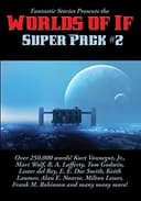Cover of Fantastic Stories Presents the Worlds of If Super Pack #2