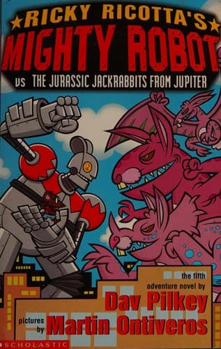Cover of Ricky Ricotta's Mighty Robot vs. the Jurassic Jackrabbits from Jupiter