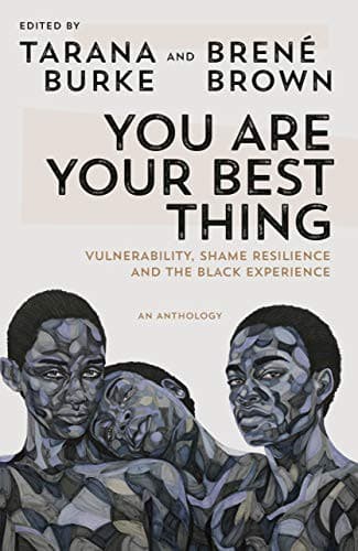 Cover of You Are Your Best Thing : Vulnerability, Shame Resilience and the Black Experience