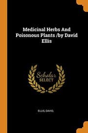 Cover of Medicinal Herbs and Poisonous Plants /By David Ellis