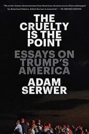 Cover of The Cruelty Is the Point