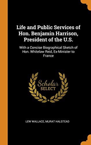 Cover of Life and Public Services of Hon. Benjamin Harrison, President of the U. S.