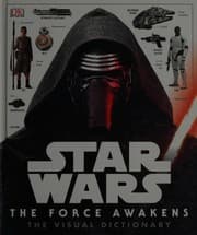 Cover of Star Wars - The Force Awakens - The Visual Dictionary