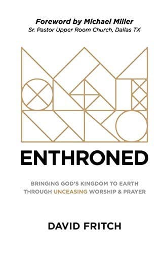 Cover of Enthroned: bringing God's Kingdom to Earth through Unceasing Worship & Prayer