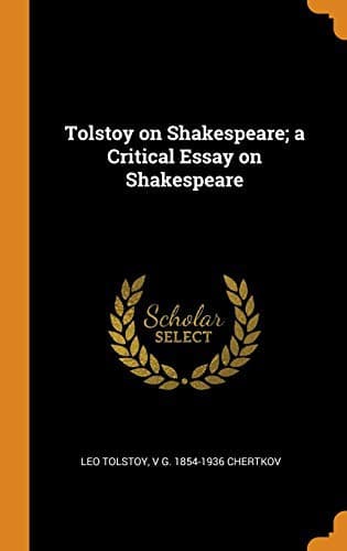 Cover of Tolstoy on Shakespeare; a Critical Essay on Shakespeare