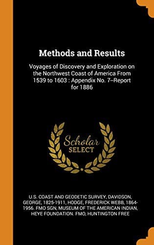 Cover of Methods and Results : Voyages of Discovery and Exploration on the Northwest Coast of America from 1539 to 1603
