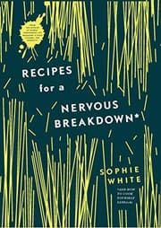Cover of Recipes for a Nervous Breakdown