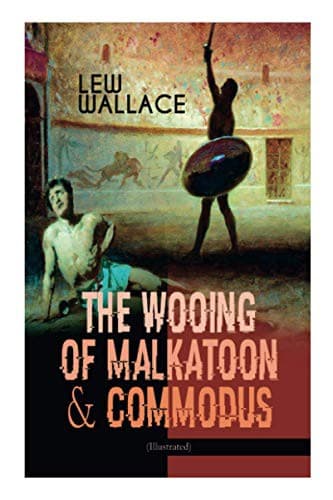 Cover of The Wooing of Malkatoon & Commodus