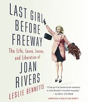 Cover of Last Girl Before Freeway : The Life, Loves, Losses, and Liberation of Joan Rivers