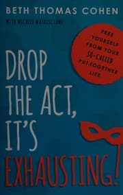 Cover of Drop the Act, It's Exhausting!