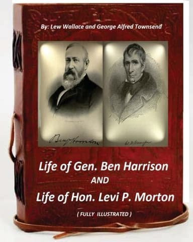 Cover of Life of Gen. Ben Harrison and Life of Hon. Levi P. Morton