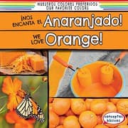 Cover of ¡Nos Encanta El Anaranjado! / We Love Orange!
