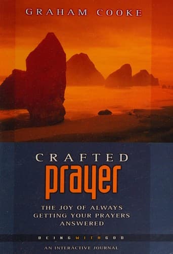 Cover of Crafted Prayer: The Joy Of Always Getting Your Prayers Answered (Being with God)