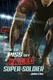 Cover of How To Piss Off A Failed Super-Soldier