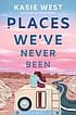 Cover of Places Weve Never Been