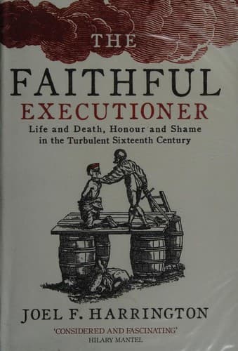 Cover of The Faithful Executioner: Life and Death, Honor and Shame in the Turbulent Sixteenth Century