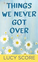 Cover of Things We Never Got Over