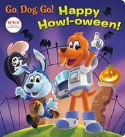 Cover of Happy Howl-Oween! (Netflix: Go, Dog. Go!)
