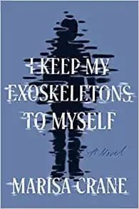 Cover of I Keep My Exoskeletons to Myself
