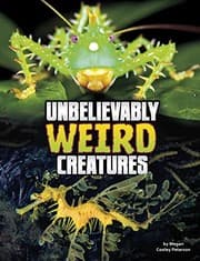 Cover of Unbelievably Weird Creatures
