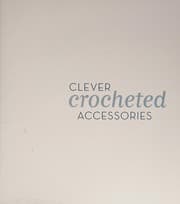 Cover of Clever crocheted accessories