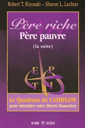Cover of Père riche, père pauvre -suite- Le quadrant du Cashflow pour atteindre votre liberté financière