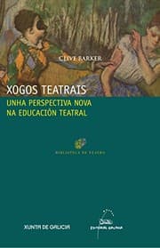 Cover of Xogos teatrais. Unha perspectiva nova na educacion teatral