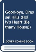 Cover of Good-Bye, Dressel Hills (Holly's Heart (Bethany House))