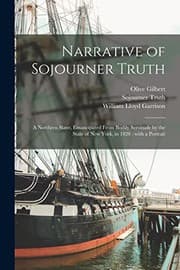 Cover of Narrative of Sojourner Truth : A Northern Slave, Emancipated from Bodily Servitude by the State of New York, in 1828