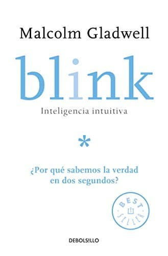 Cover of Blink : Inteligencia Intuitiva : ¿Por Qué Sabemos la Verdad en Dos Segundos? / Blink