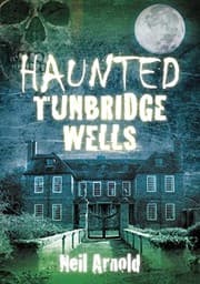 Cover of Haunted Tunbridge Wells