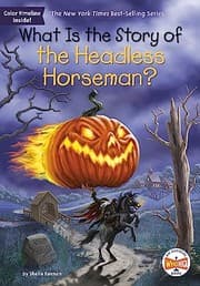 Cover of What Is the Story of the Headless Horseman?