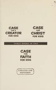 Cover of Case for a Creator for Kids/ Case for Christ for Kids/ Case for Faith for Kids - 3 Books in 1
