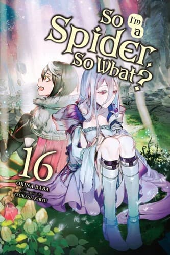 Cover of So I'm a Spider, So What?, Vol. 16 (light Novel)
