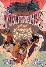 Cover of Mapmakers and the Flickering Fortress : (a Graphic Novel)