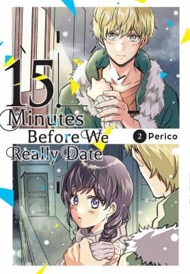 Cover of 15 Minutes Before We Really Date, Vol. 2