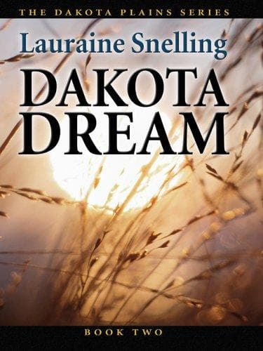 Cover of Dakota Dream: The Dakota Plains Series #2: Lauraine Snelling: 9781557484284