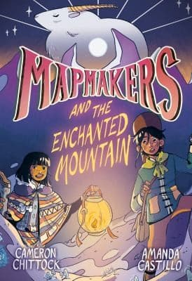 Cover of Mapmakers and the Enchanted Mountain : (a Graphic Novel)