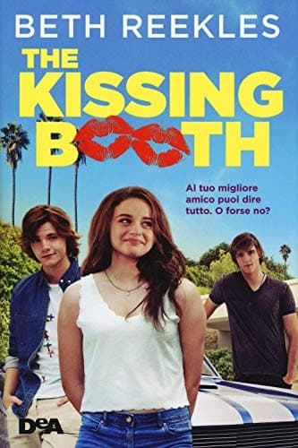 Cover of The kissing booth. Al tuo migliore amico puoi dire tutto. O forse no?