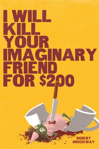 Cover of I Will Kill Your Imaginary Friend For $200