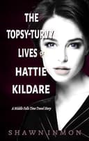 Cover of The Topsy-Turvy Lives of Hattie Kildare