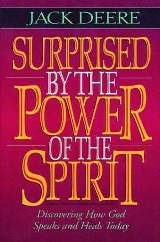 Cover of Surprised by the Power of the Spirit: A Former Dallas Seminary Professor Discovers That God Speaks and Heals Today