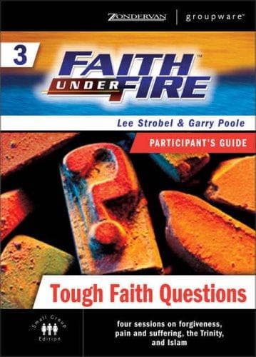 Cover of Faith Under Fire 3 Tough Faith Questions Participant's Guide