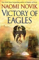 Cover of Victory of Eagles (Temeraire, Book 5)