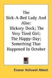 Cover of The Sick-A-Bed Lady And Also