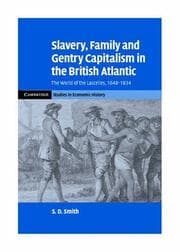 Cover of Slavery, Family, and Gentry Capitalism in the British Atlantic